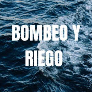 Bombeo y Riego